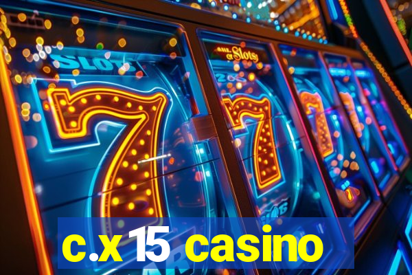 c.x15 casino